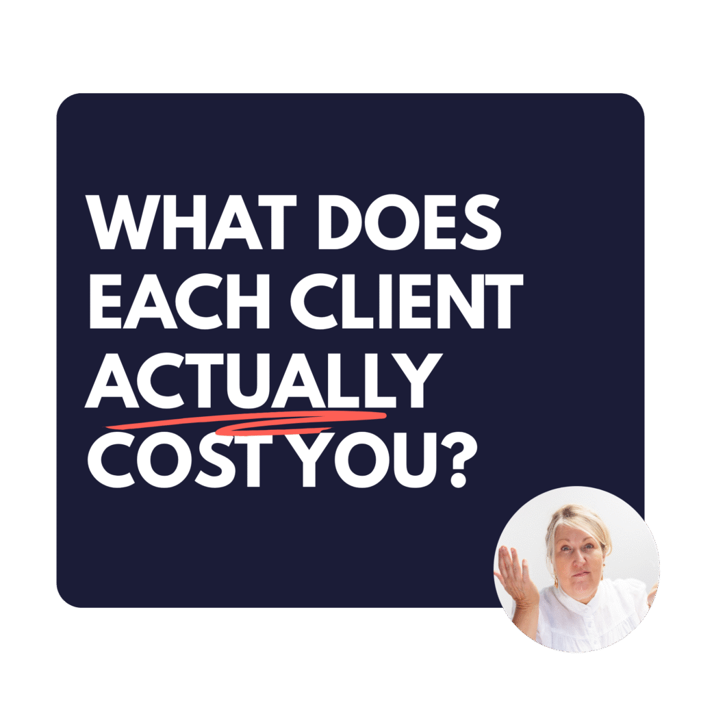 What does each client actually cost you?